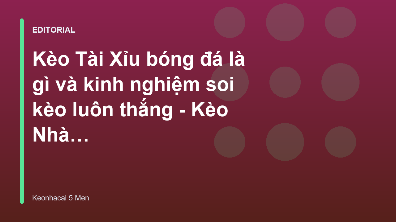 Giải thích kèo Tài Xỉu bóng đá là gì