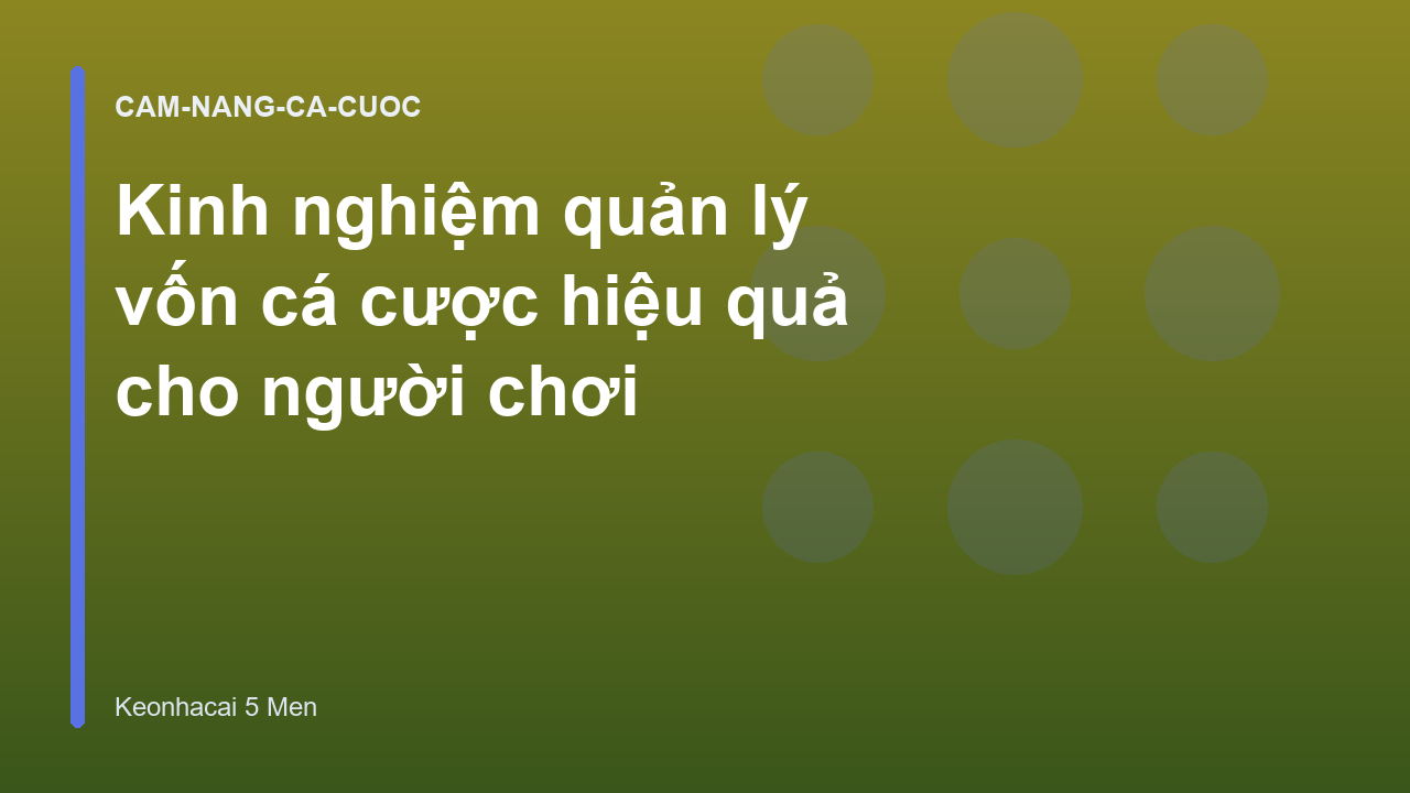 Kinh nghiệm quản lý vốn cá cược hiệu quả cho người chơi