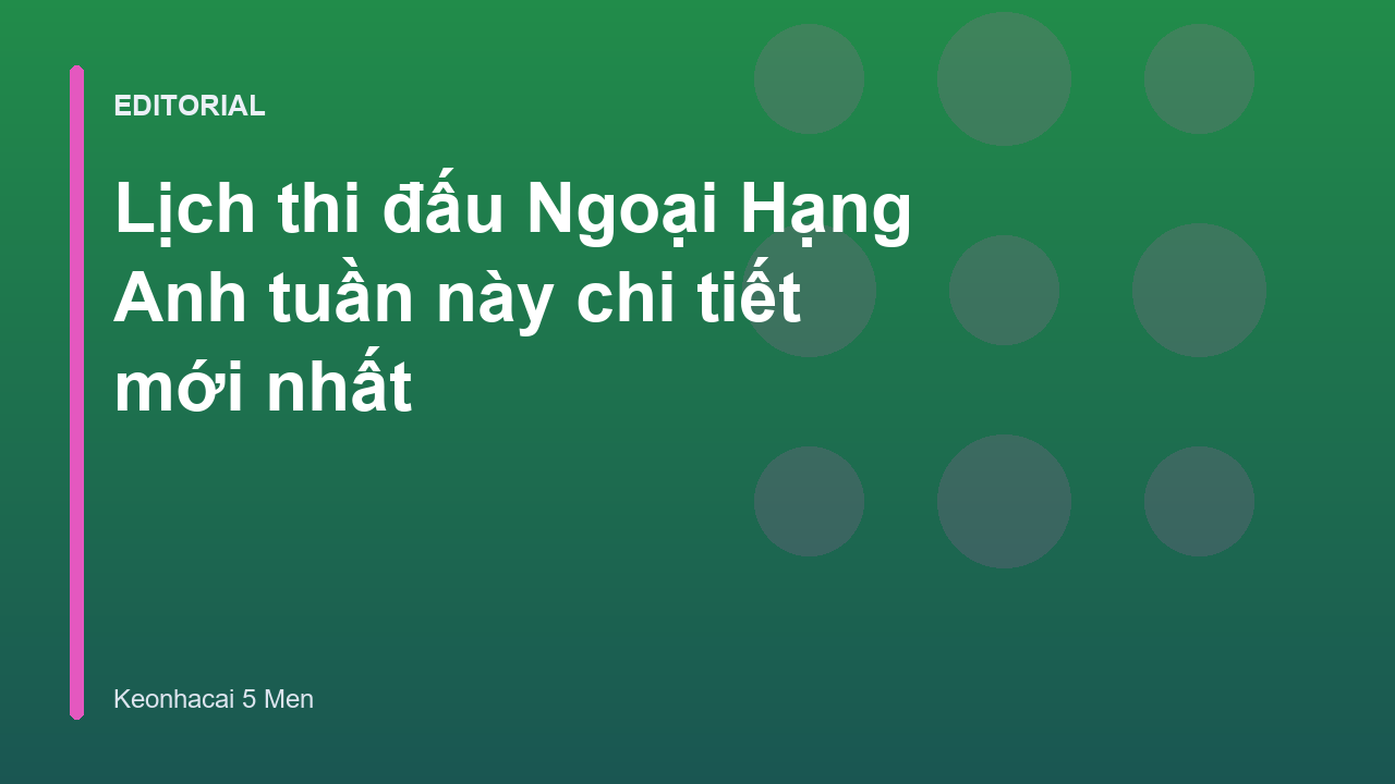 Lịch thi đấu Ngoại Hạng Anh tuần này